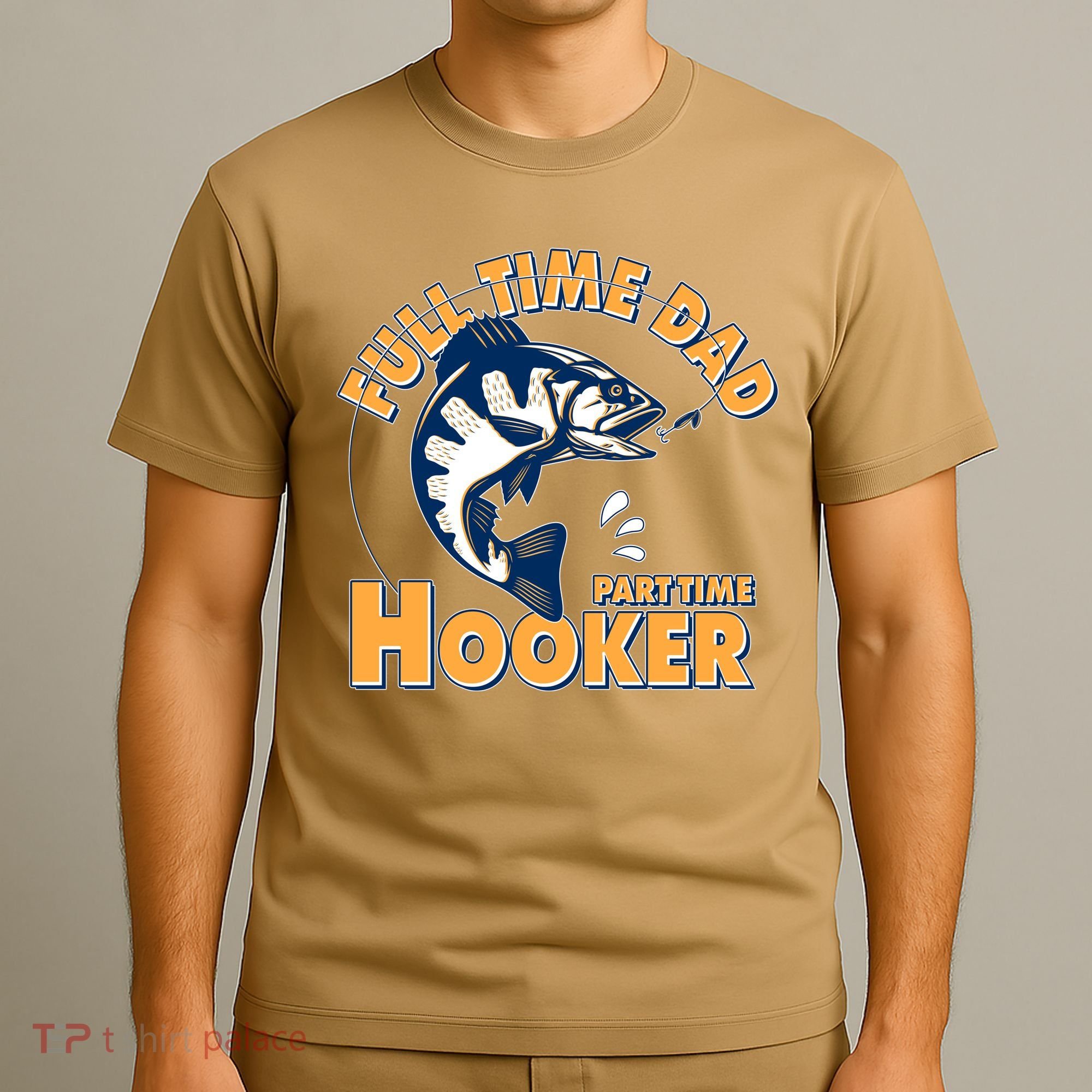 Funny Fishing Full Time Dad Part Time Hooker T-Shirt