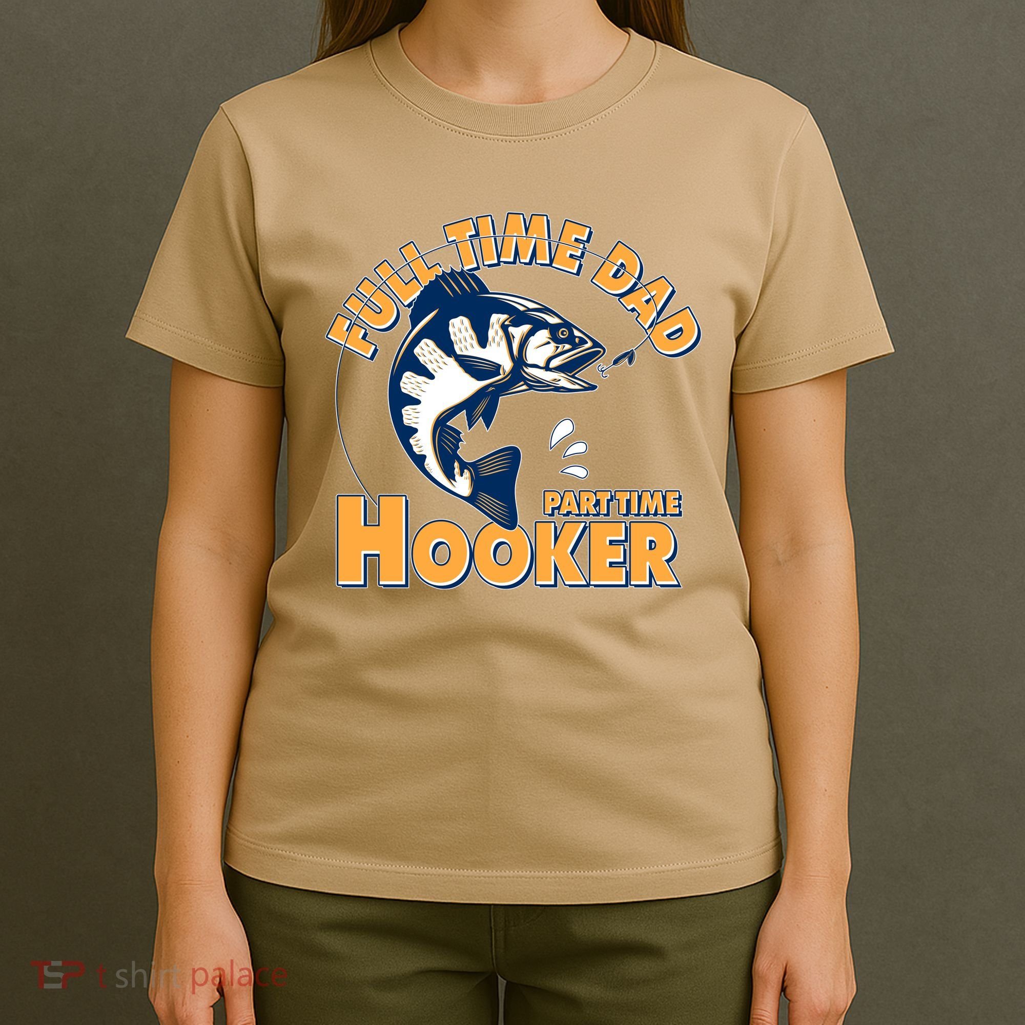 Funny Fishing Full Time Dad Part Time Hooker T-Shirt