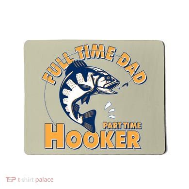Funny Fishing Full Time Dad Part Time Hooker Mousepad