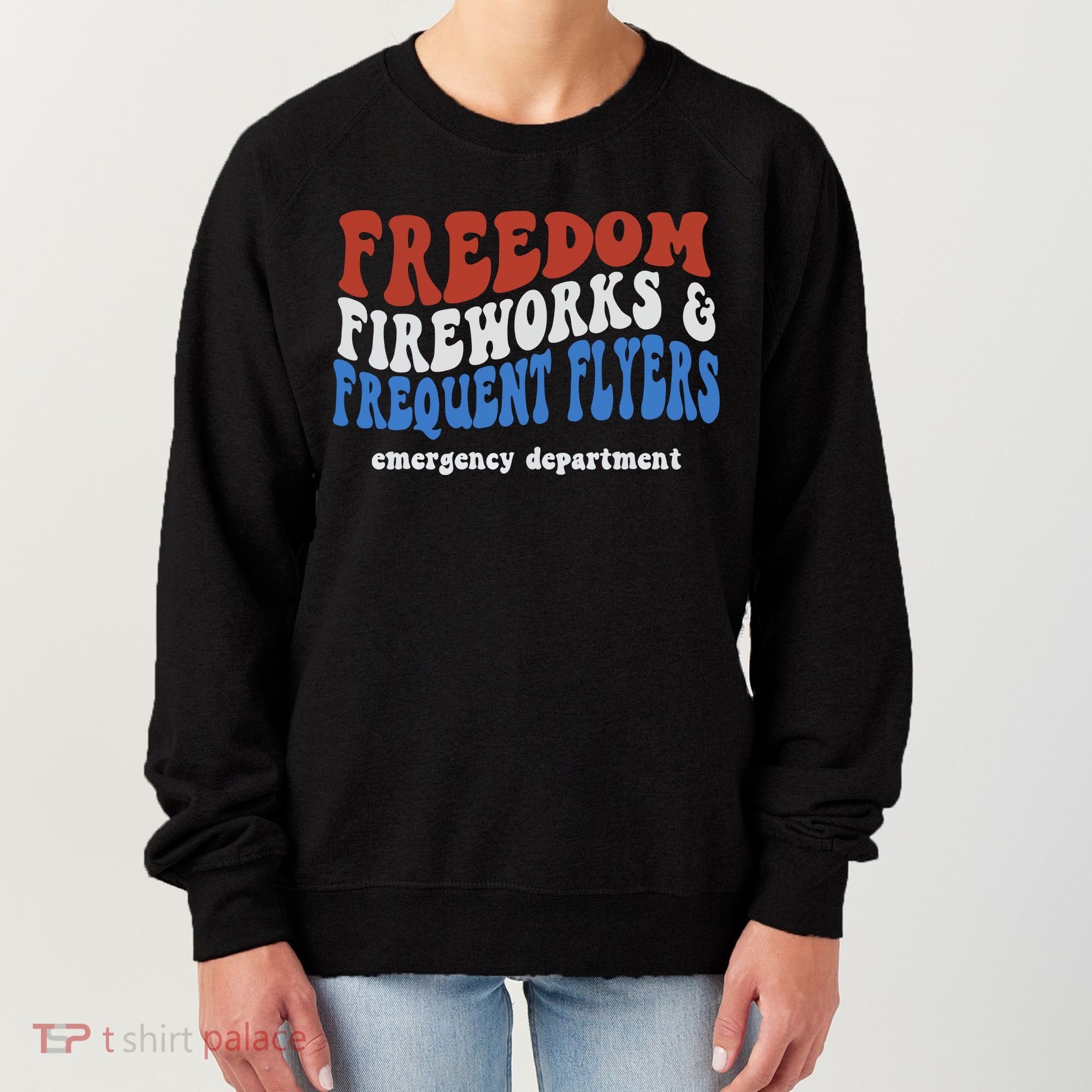 Freedom Fireworks & Frequent Flyers Emergency Department Women's Sweatshirt