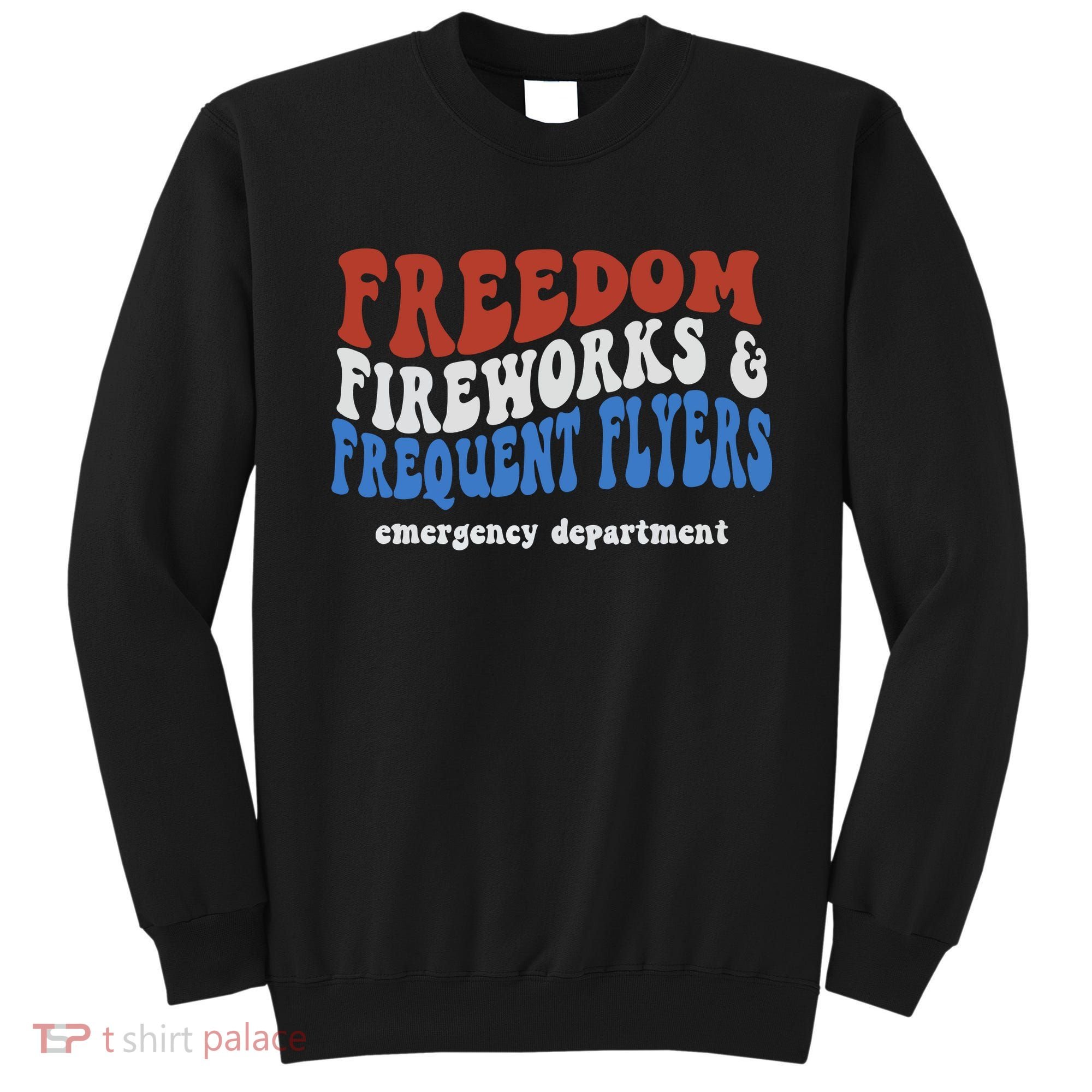 Freedom Fireworks & Frequent Flyers Emergency Department Sweatshirt