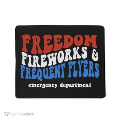 Freedom Fireworks & Frequent Flyers Emergency Department Mousepad