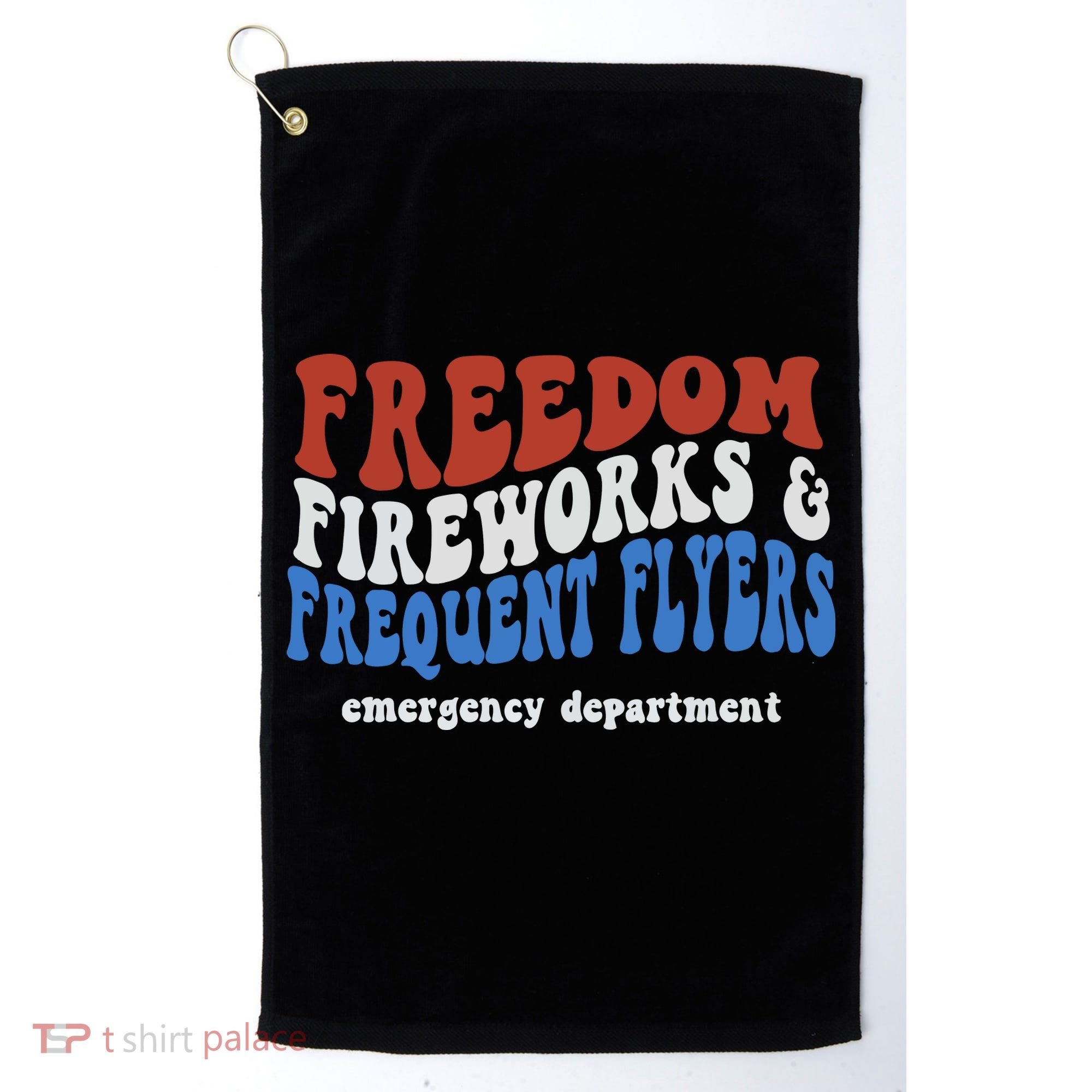 Freedom Fireworks & Frequent Flyers Emergency Department Golf Towel