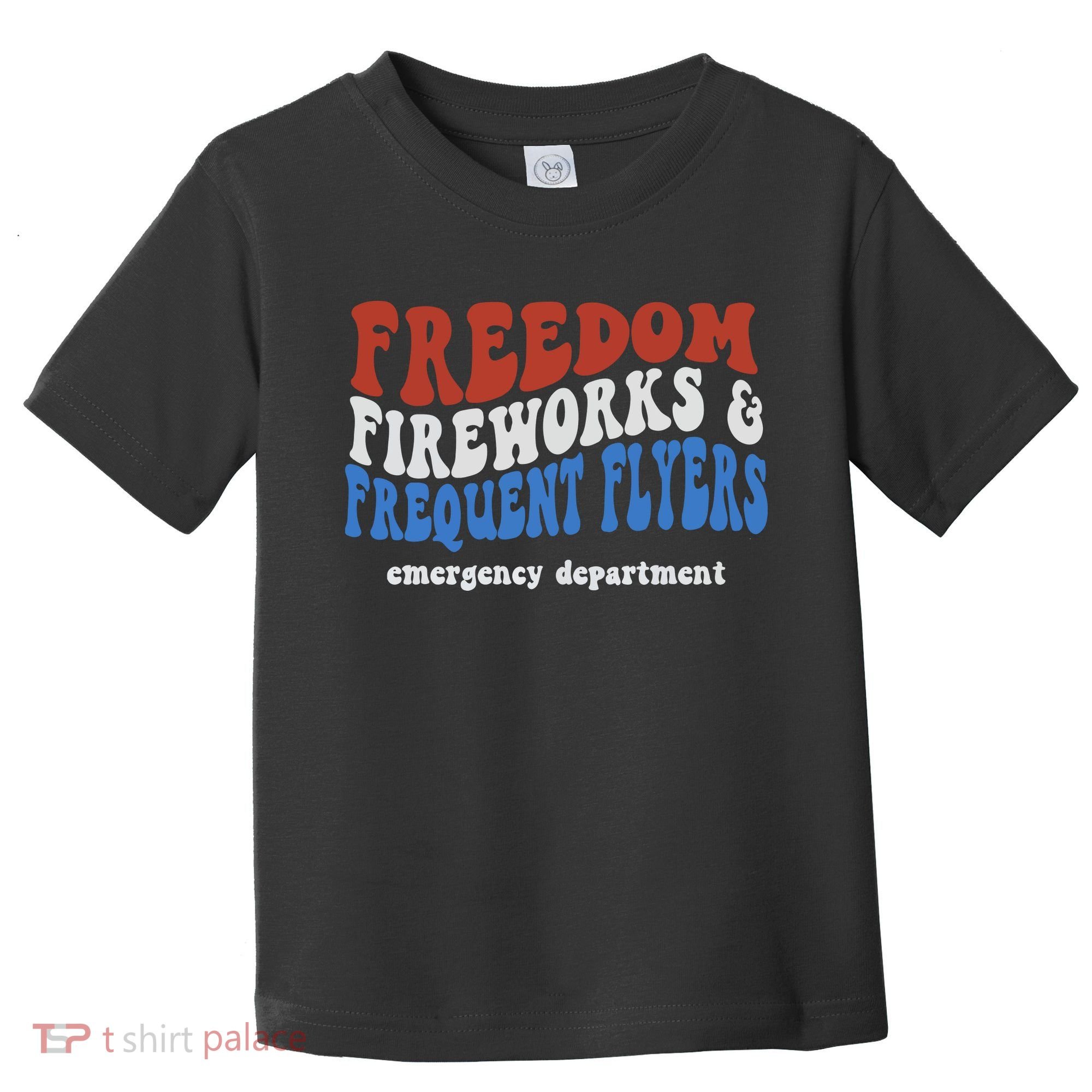 Freedom Fireworks & Frequent Flyers Emergency Department Toddler T-Shirt