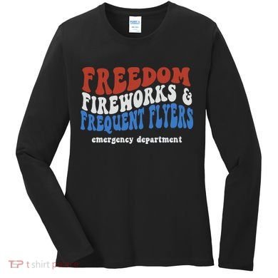 Freedom Fireworks & Frequent Flyers Emergency Department Women's Long Sleeve Shirt