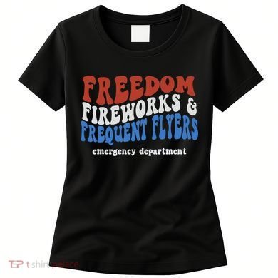 Freedom Fireworks & Frequent Flyers Emergency Department Women's T-Shirt
