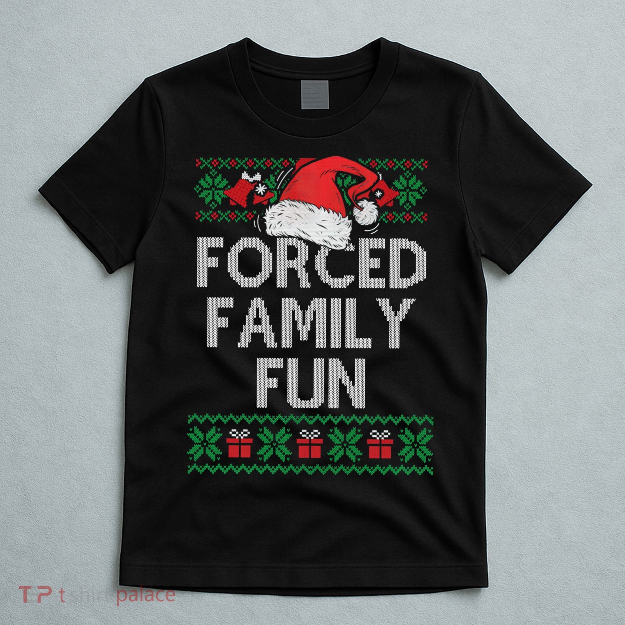 Forced Family Fun Sarcastic Funny Christmas Ugly Xmas T-Shirt
