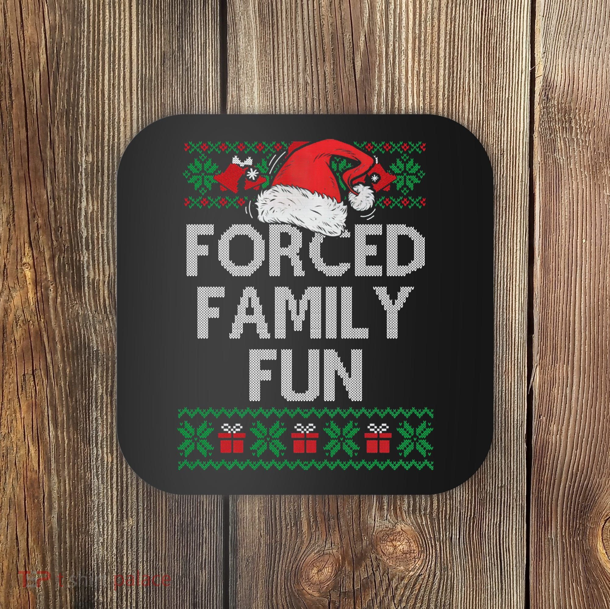 Forced Family Fun Sarcastic Funny Christmas Ugly Xmas Coaster