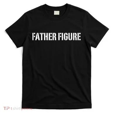 Father Figure T-Shirt