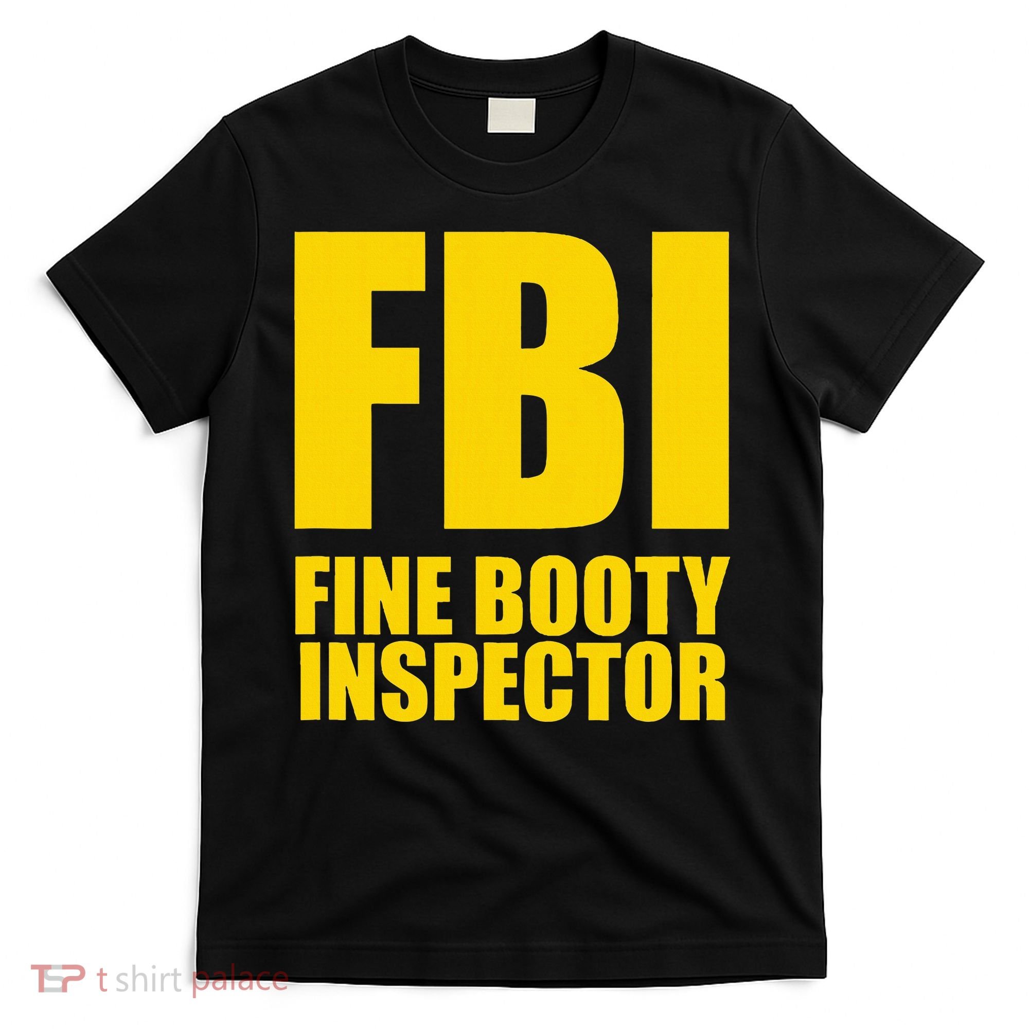 Funny Fbi Fine Booty Inspector T-Shirt