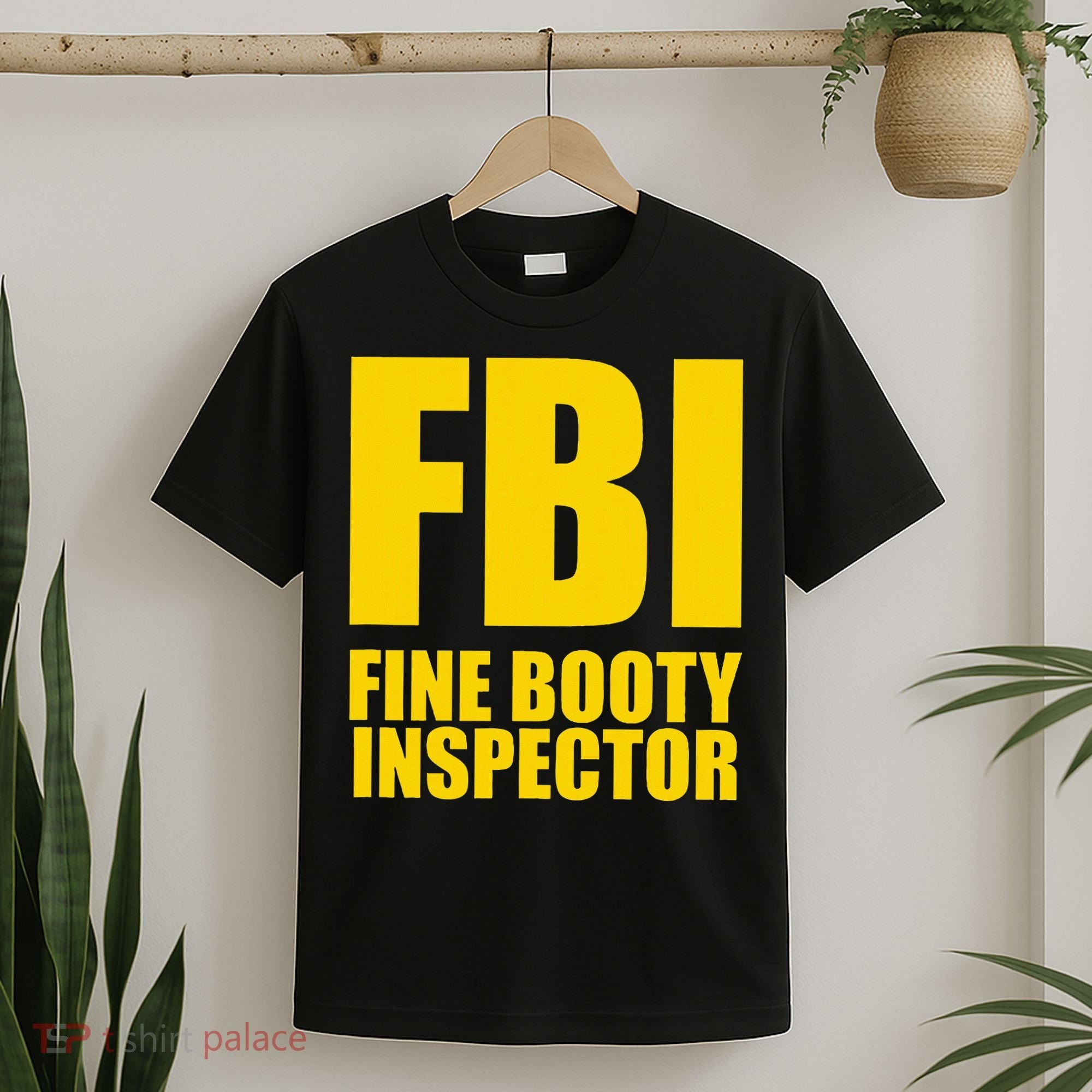 Funny Fbi Fine Booty Inspector T-Shirt