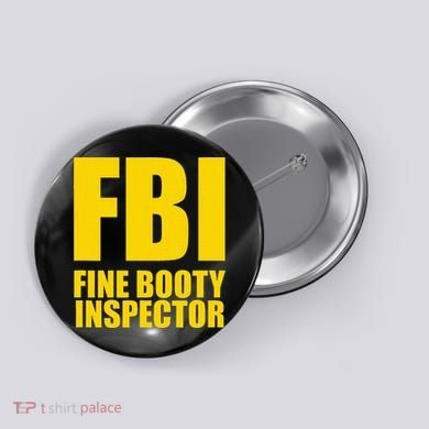 Funny Fbi Fine Booty Inspector Button