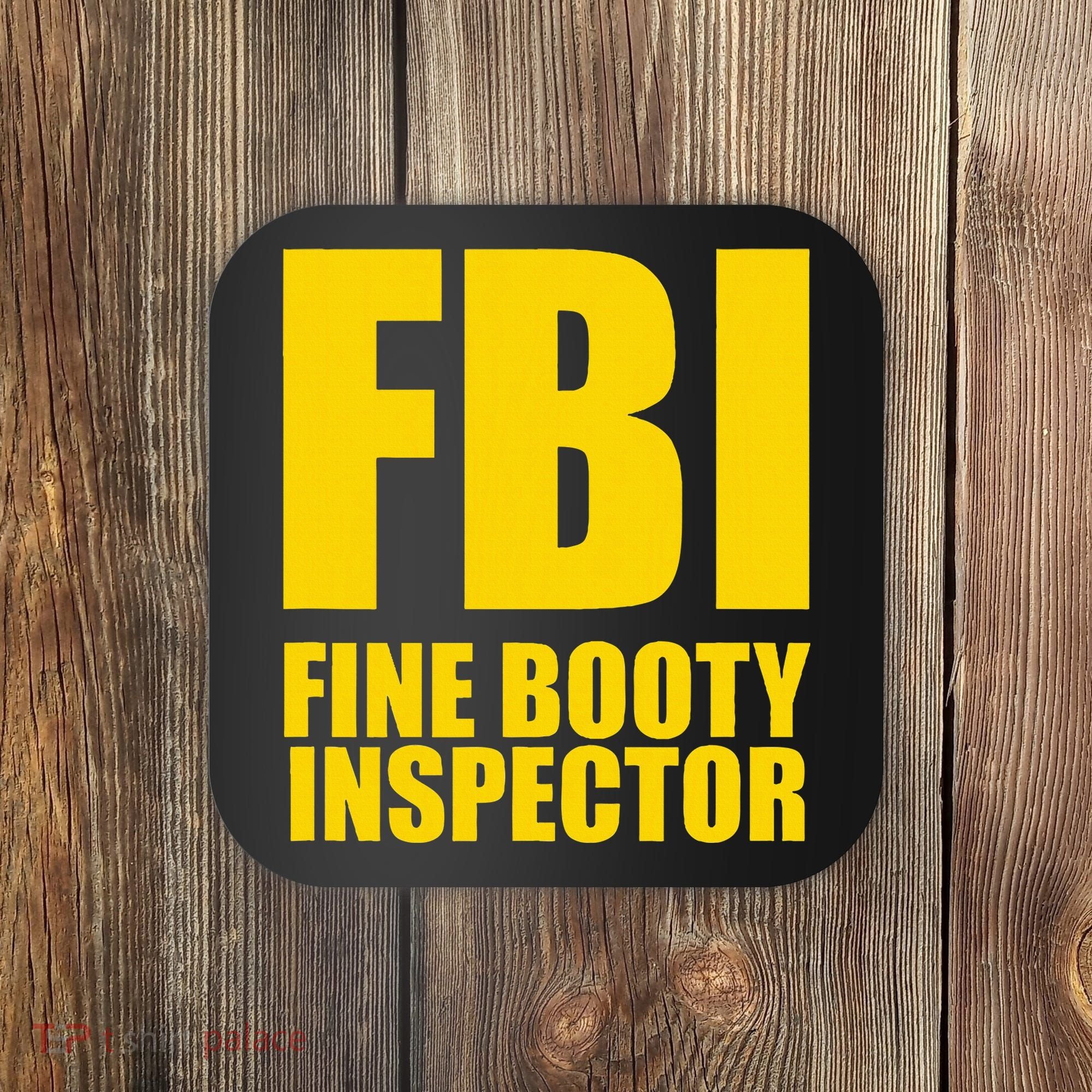 Funny Fbi Fine Booty Inspector Coaster