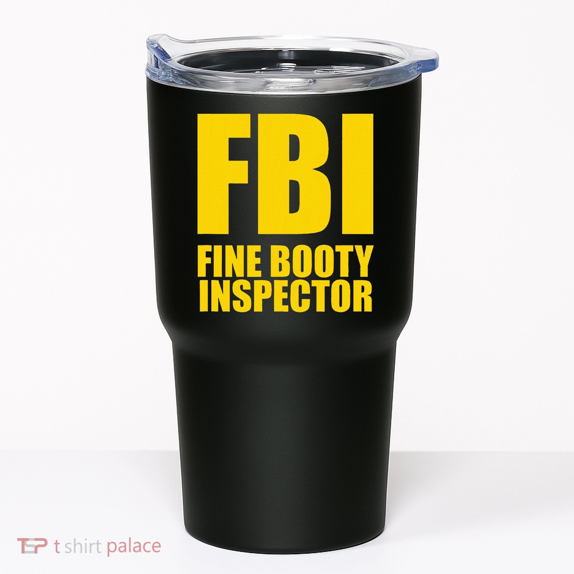 Funny Fbi Fine Booty Inspector Tumbler