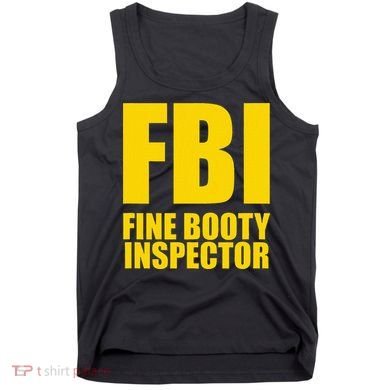 Funny Fbi Fine Booty Inspector Tank Top