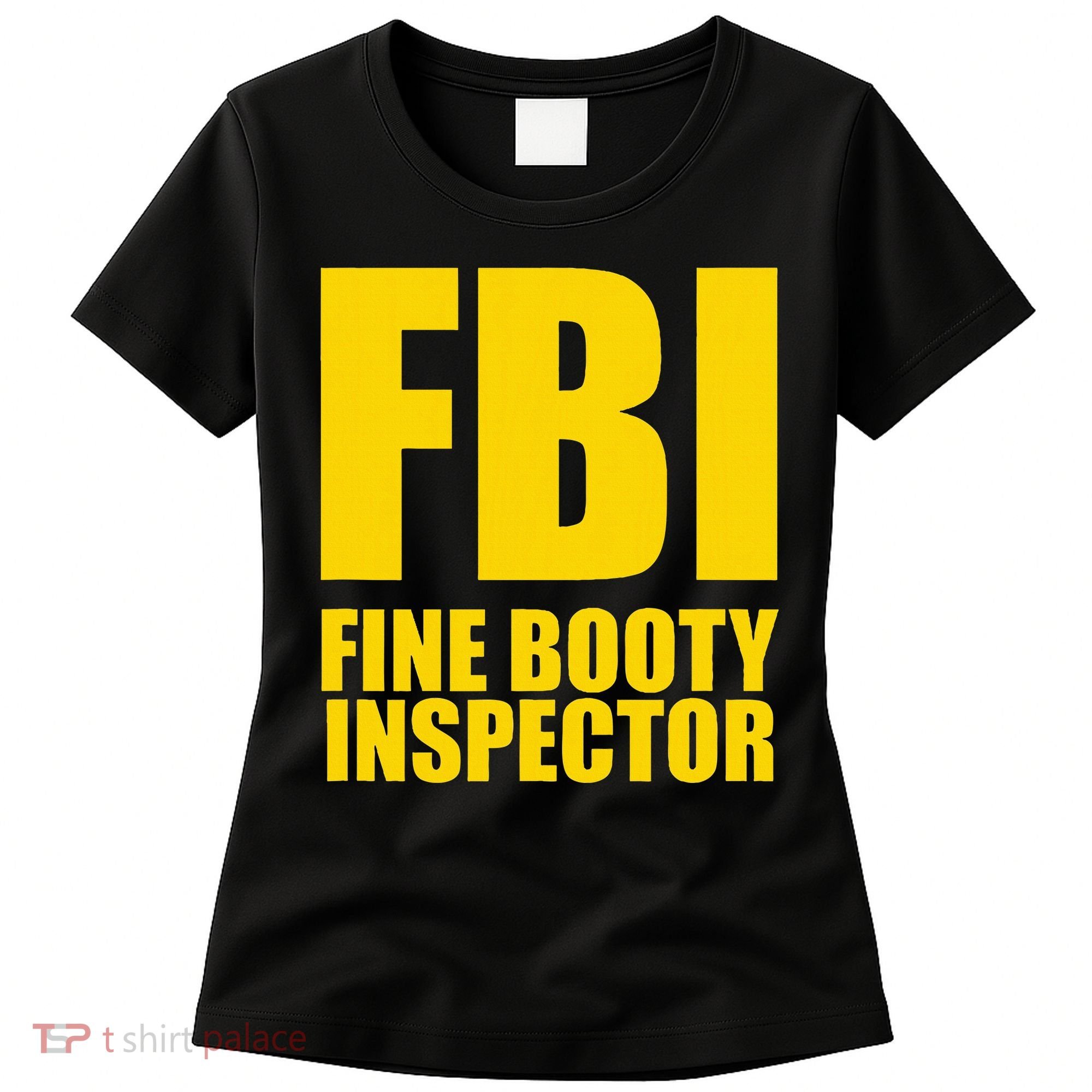 Funny Fbi Fine Booty Inspector Women's T-Shirt
