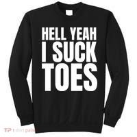 Funny Foot Fetish Sucking Toes Joke Hell Yeah I Suck Toes Sweatshirt thumb 0