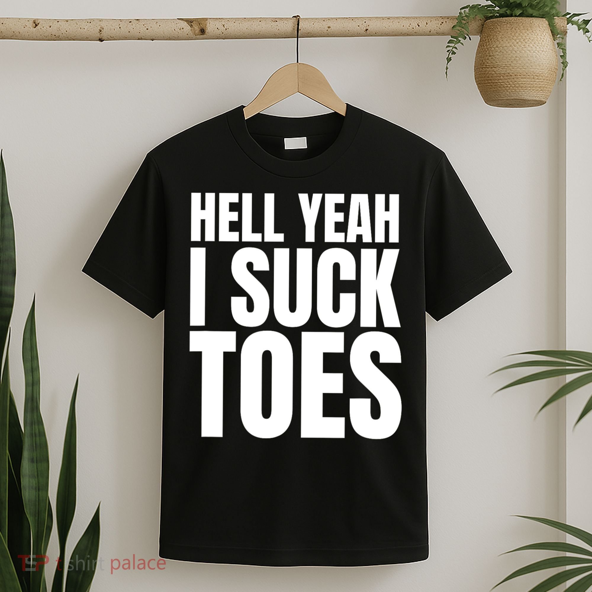 Funny Foot Fetish Sucking Toes Joke Hell Yeah I Suck Toes T-Shirt