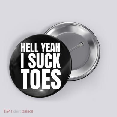 Funny Foot Fetish Sucking Toes Joke Hell Yeah I Suck Toes Button