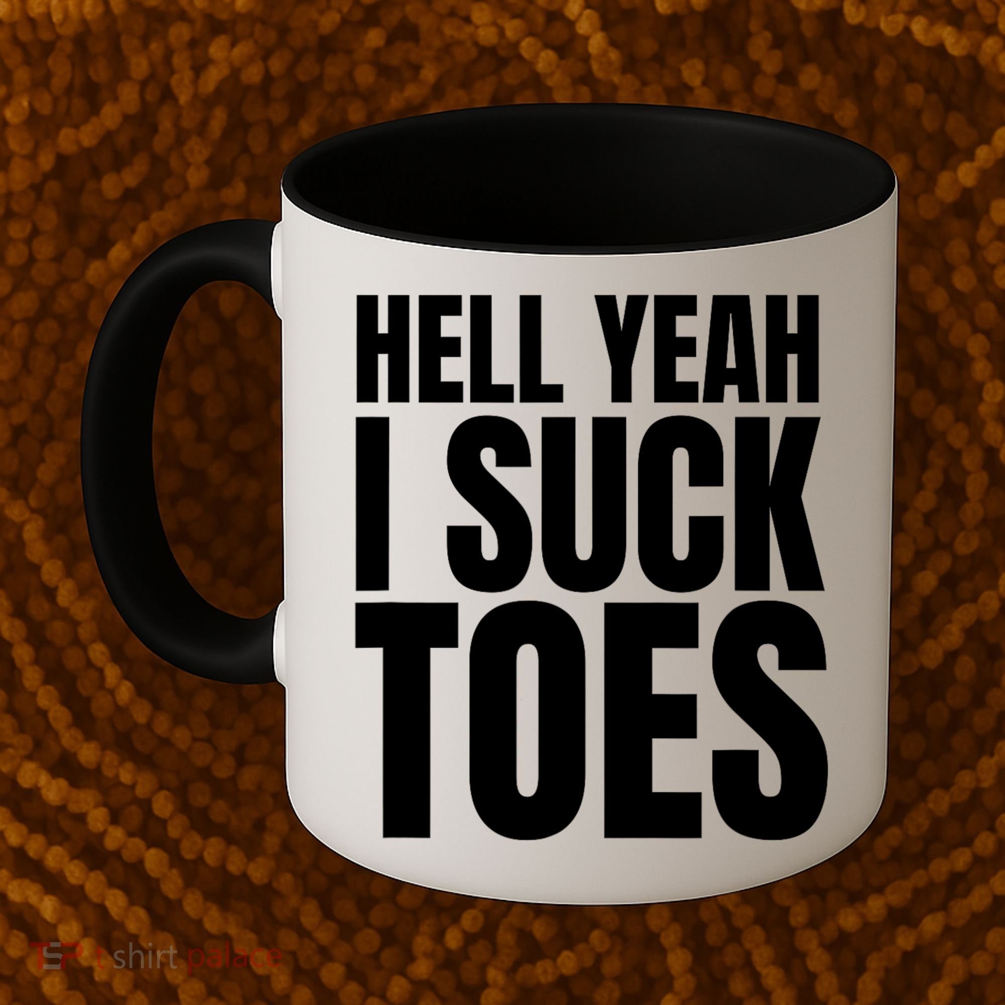 Funny Foot Fetish Sucking Toes Joke Hell Yeah I Suck Toes Coffee Mug