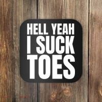 Funny Foot Fetish Sucking Toes Joke Hell Yeah I Suck Toes Coaster thumb 0