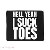 Funny Foot Fetish Sucking Toes Joke Hell Yeah I Suck Toes Mousepad thumb 0