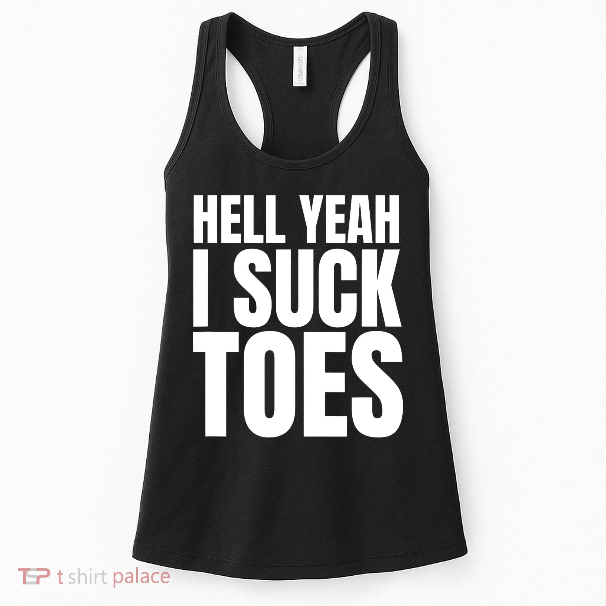 Funny Foot Fetish Sucking Toes Joke Hell Yeah I Suck Toes Women's Tank Top