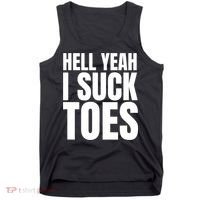 Funny Foot Fetish Sucking Toes Joke Hell Yeah I Suck Toes Tank Top thumb 0