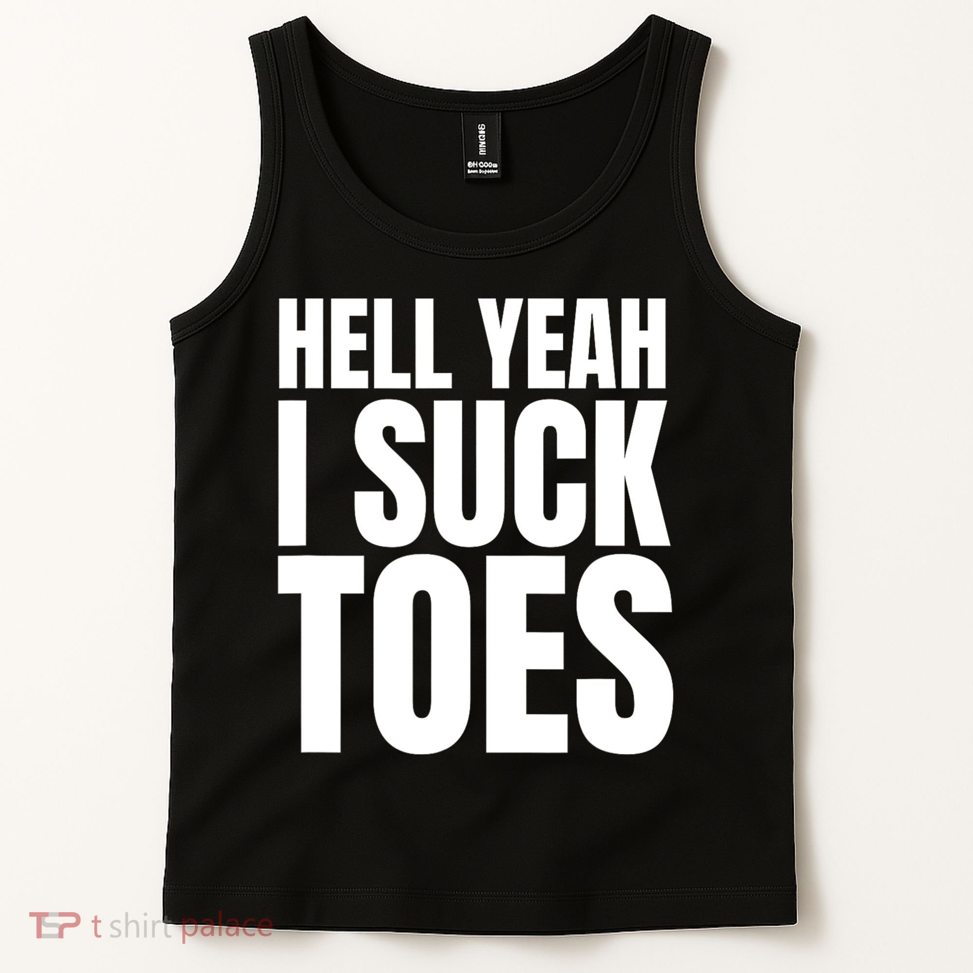 Funny Foot Fetish Sucking Toes Joke Hell Yeah I Suck Toes Tank Top