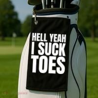 Funny Foot Fetish Sucking Toes Joke Hell Yeah I Suck Toes Golf Towel thumb 2