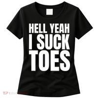 Funny Foot Fetish Sucking Toes Joke Hell Yeah I Suck Toes Women's T-Shirt thumb 0