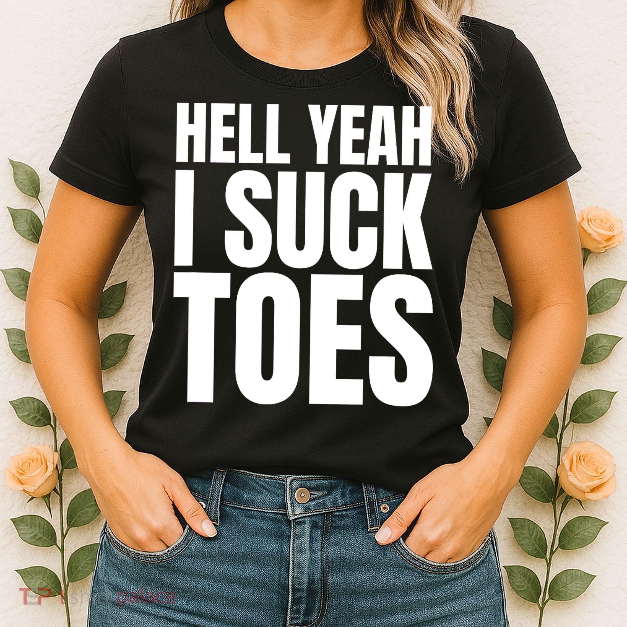 Funny Foot Fetish Sucking Toes Joke Hell Yeah I Suck Toes Women's T-Shirt