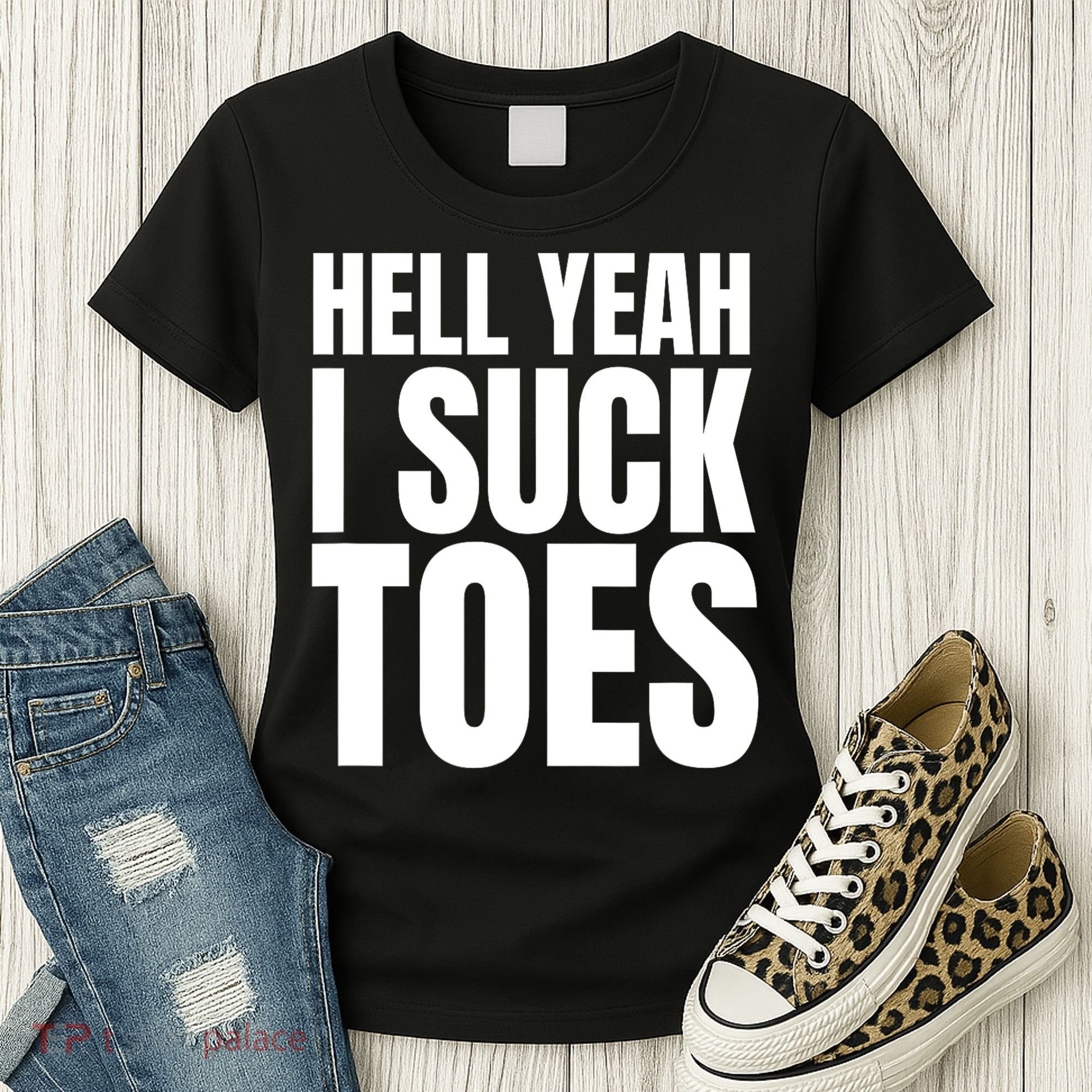 Funny Foot Fetish Sucking Toes Joke Hell Yeah I Suck Toes Women's T-Shirt