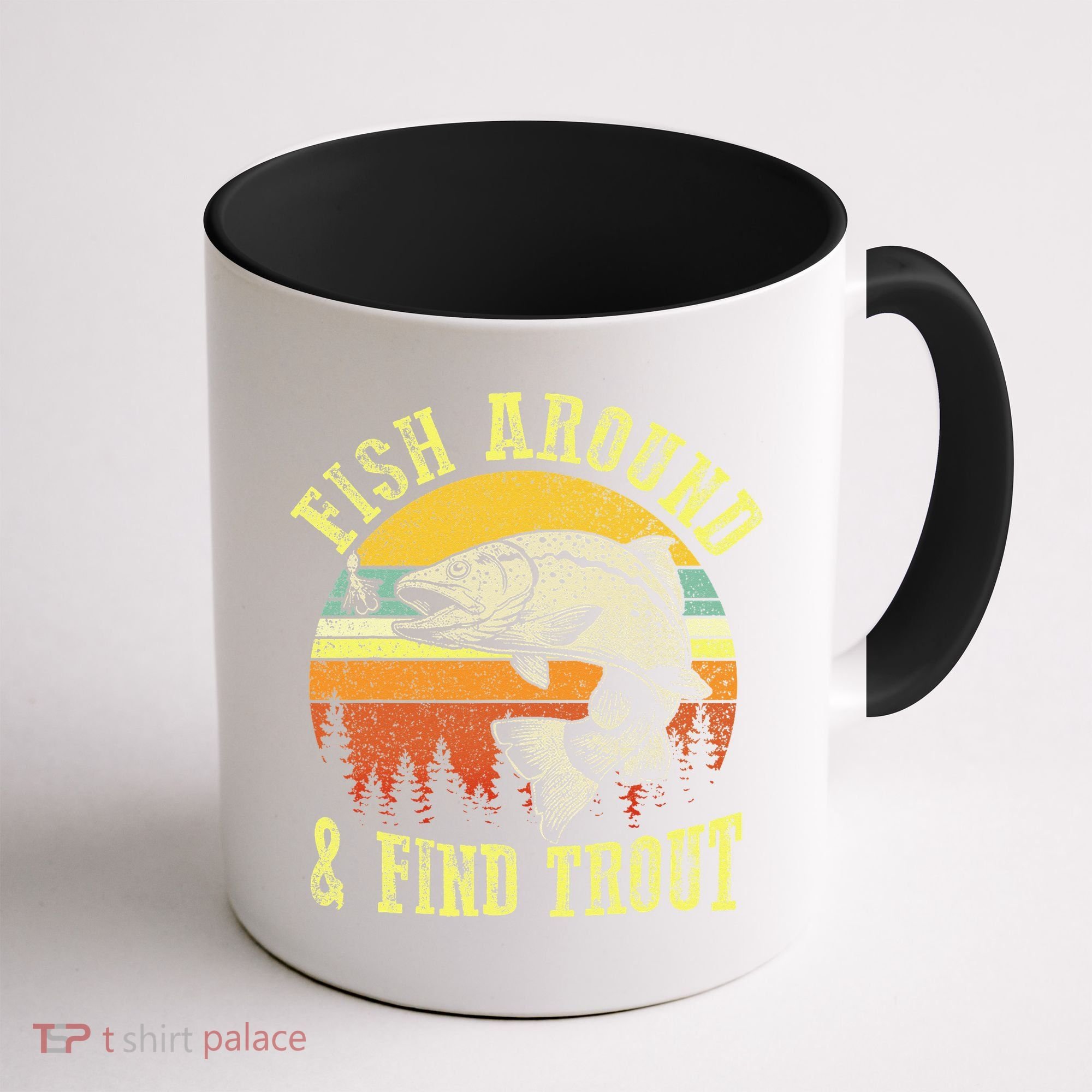 Funny Fishing Fish Around Find Trout Fishermen Coffee Mug