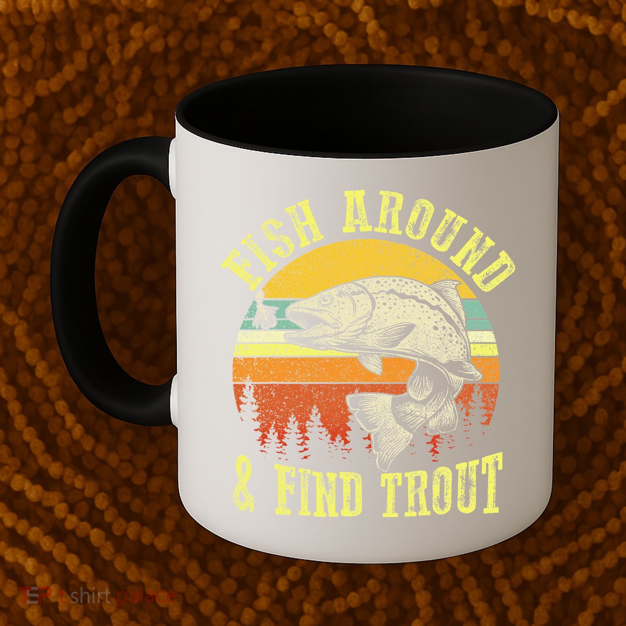 Funny Fishing Fish Around Find Trout Fishermen Coffee Mug