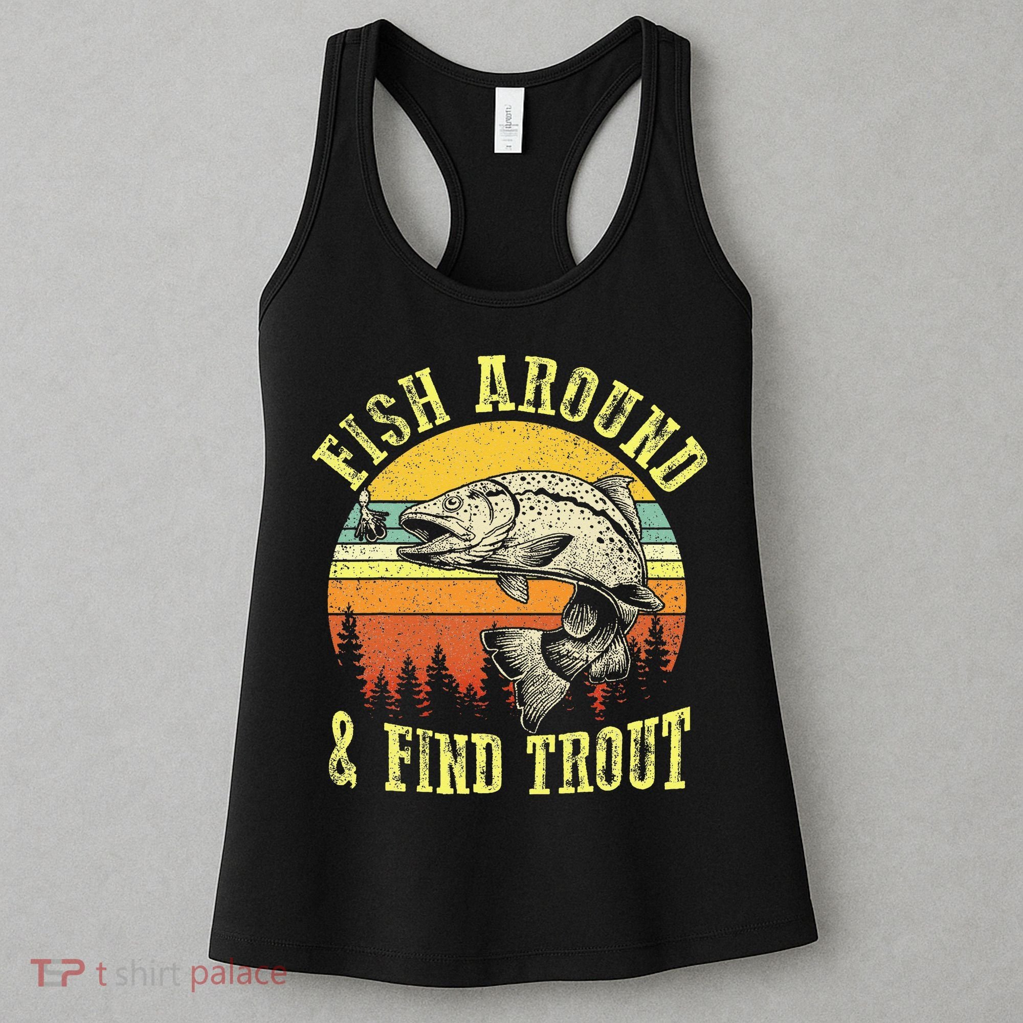 Funny Fishing Fish Around Find Trout Fishermen Women's Tank Top