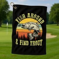 Funny Fishing Fish Around Find Trout Fishermen Golf Towel thumb 1