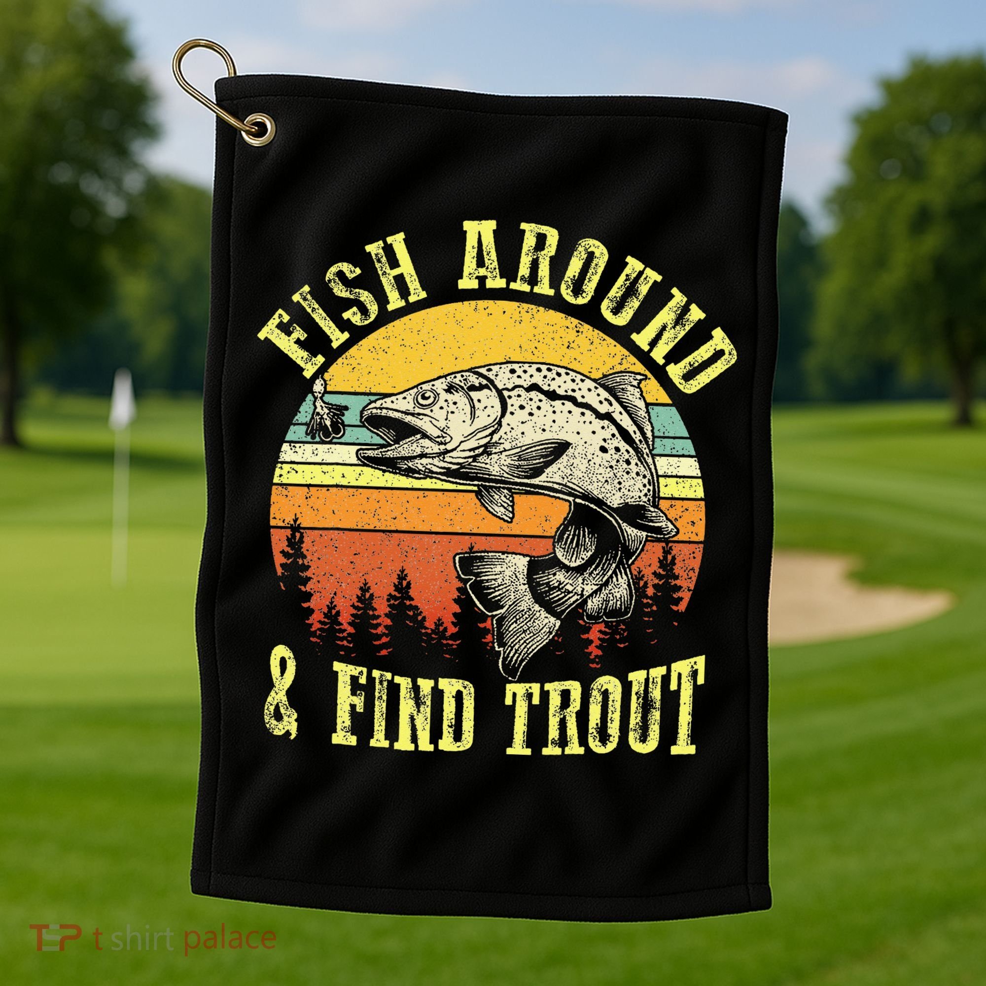 Funny Fishing Fish Around Find Trout Fishermen Golf Towel