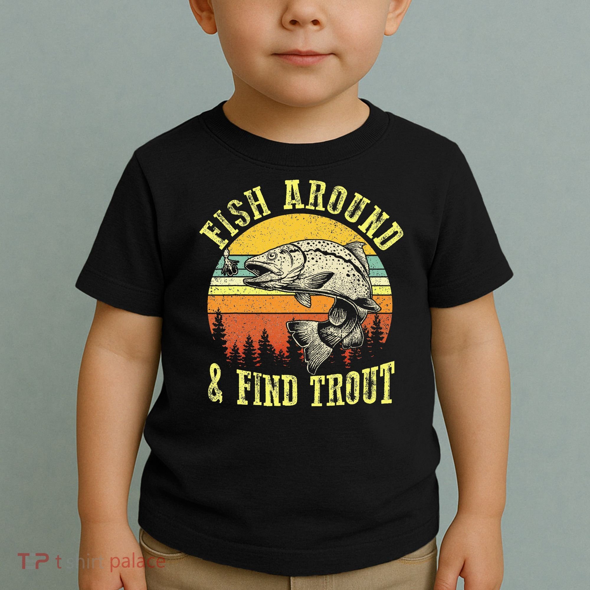 Funny Fishing Fish Around Find Trout Fishermen Toddler T-Shirt