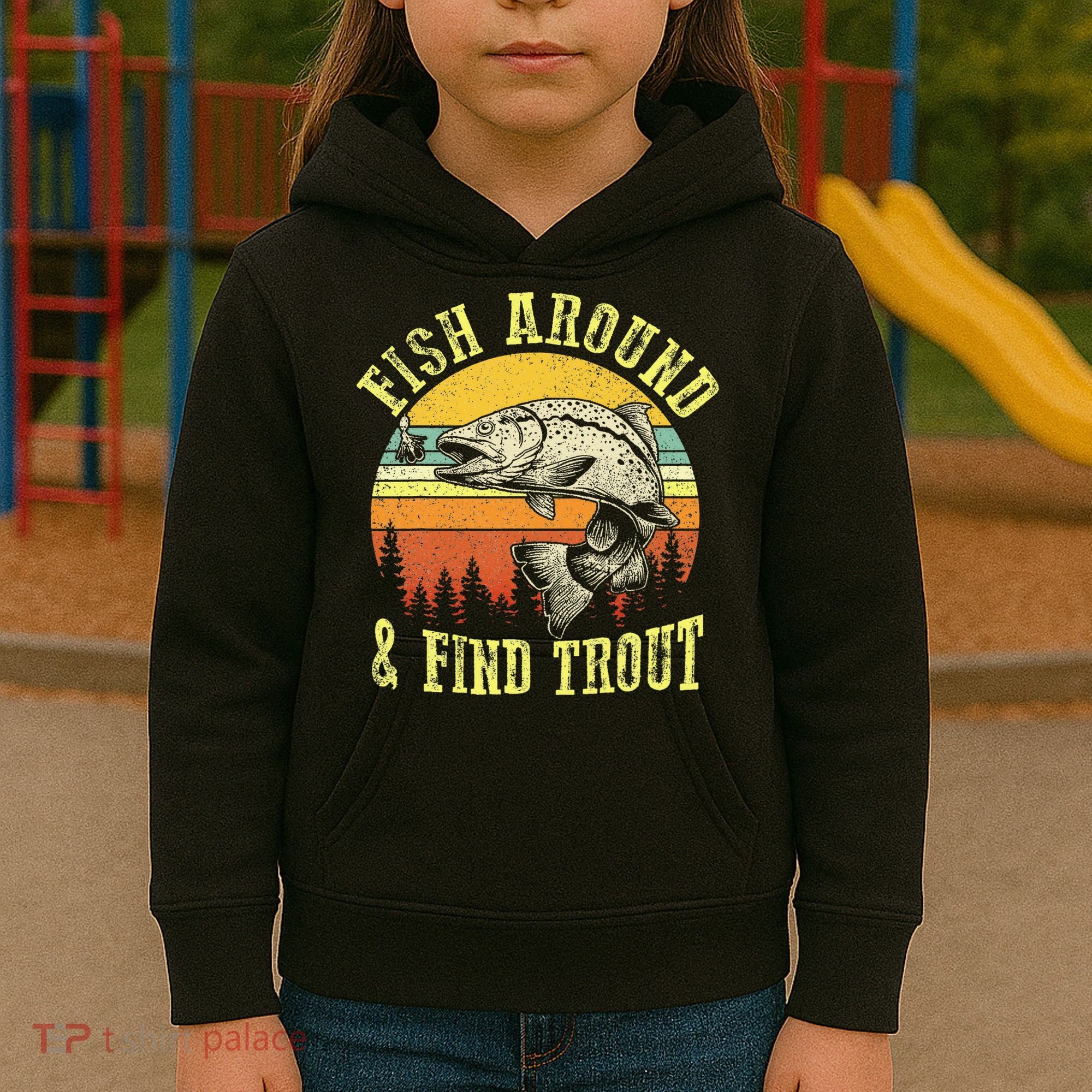 Funny Fishing Fish Around Find Trout Fishermen Kids Hoodie