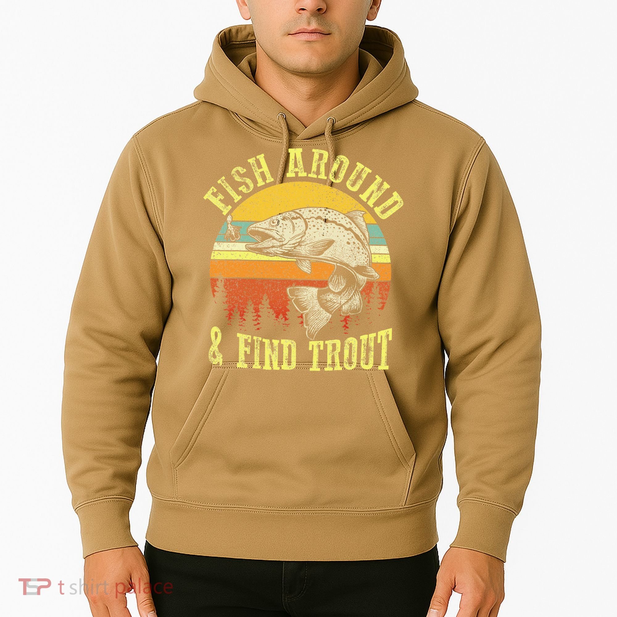 Funny Fishing Fish Around Find Trout Fishermen Hoodie