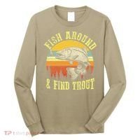 Funny Fishing Fish Around Find Trout Fishermen Long Sleeve Shirt thumb 0