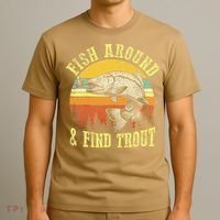 Funny Fishing Fish Around Find Trout Fishermen T-Shirt thumb 3