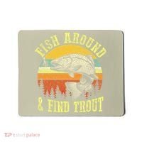 Funny Fishing Fish Around Find Trout Fishermen Mousepad thumb 0