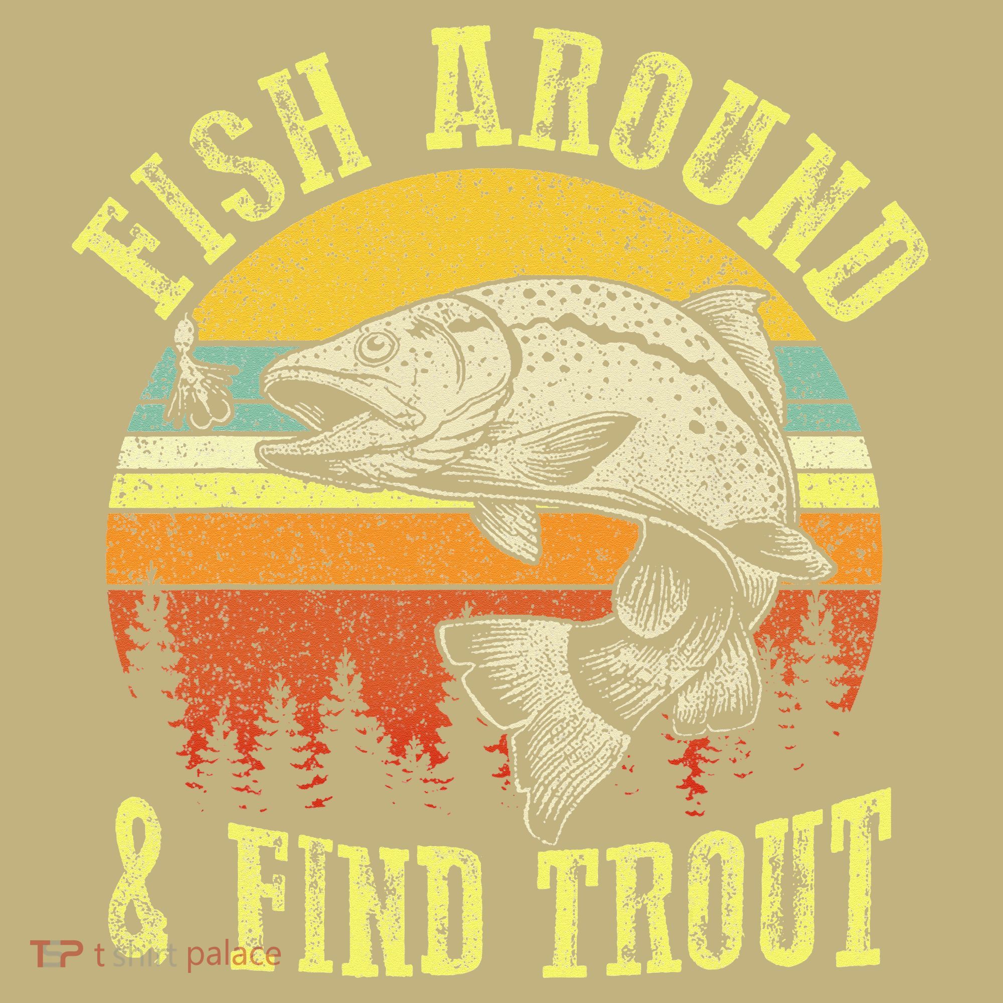 Funny Fishing Fish Around Find Trout Fishermen Kids T-Shirt