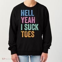 Funny Foot Fetish Sucking Toes Joke Hell Yeah I Suck Toes Women's Sweatshirt thumb 0