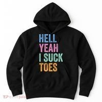 Funny Foot Fetish Sucking Toes Joke Hell Yeah I Suck Toes Hoodie thumb 0