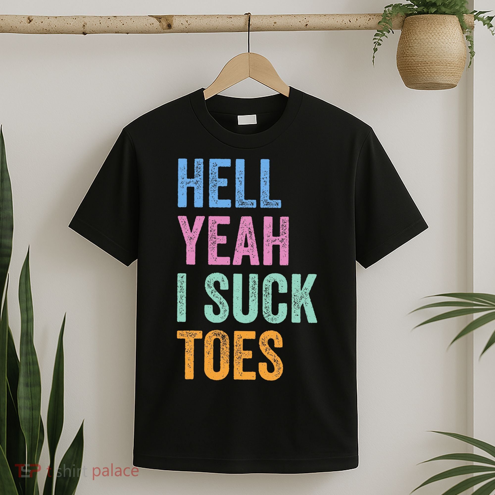 Funny Foot Fetish Sucking Toes Joke Hell Yeah I Suck Toes T-Shirt