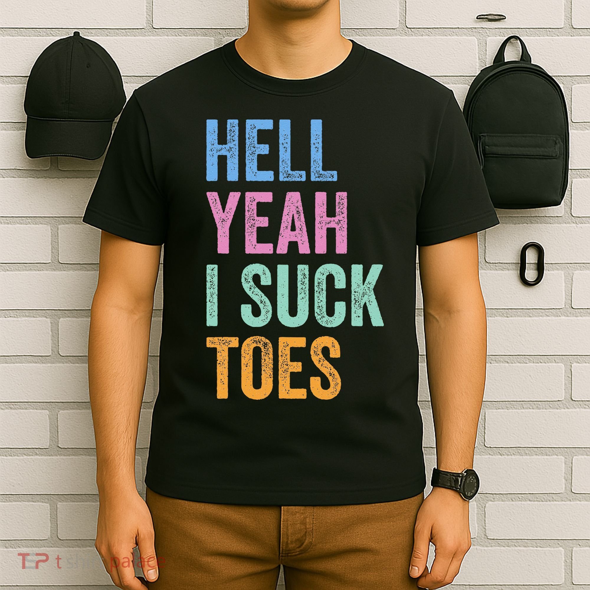 Funny Foot Fetish Sucking Toes Joke Hell Yeah I Suck Toes T-Shirt