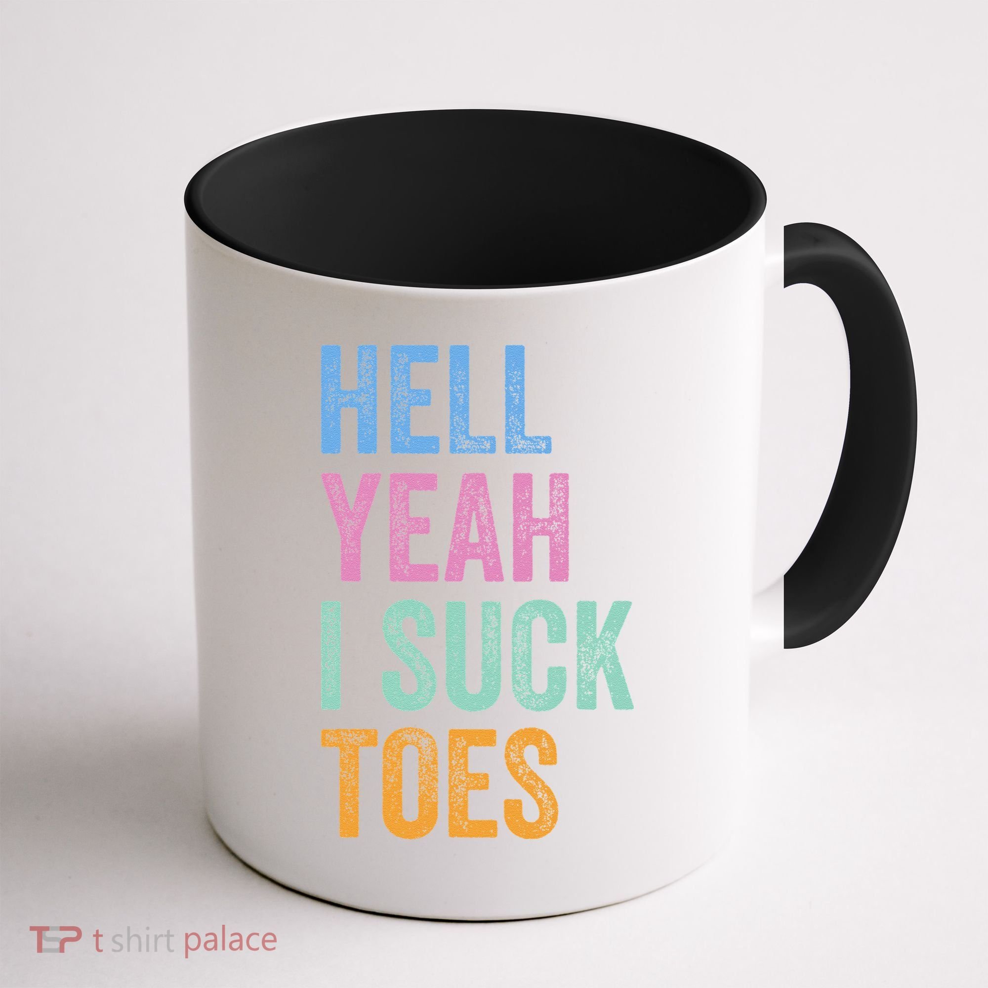 Funny Foot Fetish Sucking Toes Joke Hell Yeah I Suck Toes Coffee Mug